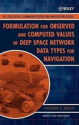 Formulation for Observed and Computed Values of Deep Space Network Data Types for Navigation by Moyer, Theodore D.