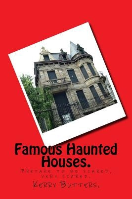 Famous Haunted Houses. by Butters, Kerry