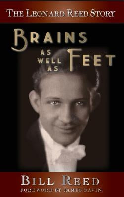 The Leonard Reed Story: Brains as Well as Feet (Hardback) by Reed, Bill