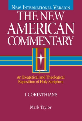 1 Corinthians: An Exegetical and Theological Exposition of Holy Scripture Volume 28 by Taylor, Mark