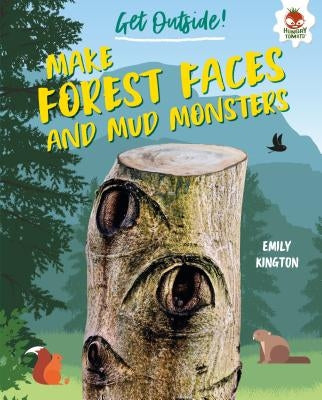 Make Forest Faces and Mud Monsters by Kington, Emily