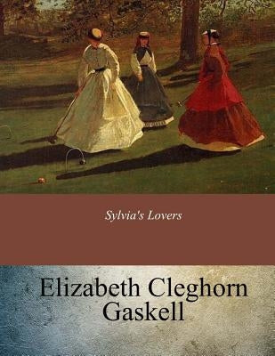 Sylvia's Lovers by Gaskell, Elizabeth Cleghorn
