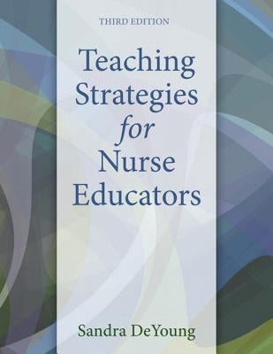 Teaching Strategies for Nurse Educators by DeYoung, Sandra