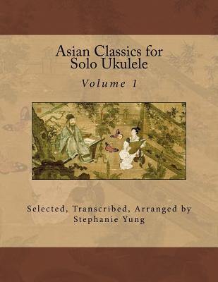 Asian Classics for Solo Ukulele by Yung, Stephanie