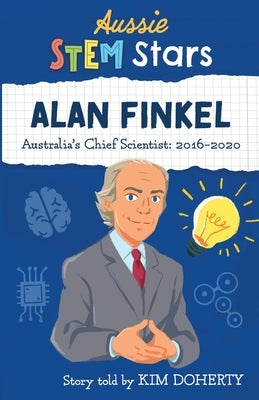 Alan Finkel: Australia's Chief Scientist: 2016-2020 by Doherty, Kim