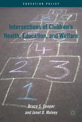Intersections of Children's Health, Education, and Welfare by Cooper, B.