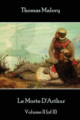 Thomas Malory - Le Morte D'Arthur - Volume II (of II) by Malory, Thomas