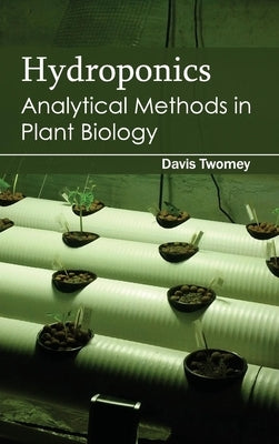 Hydroponics: Analytical Methods in Plant Biology by Twomey, Davis