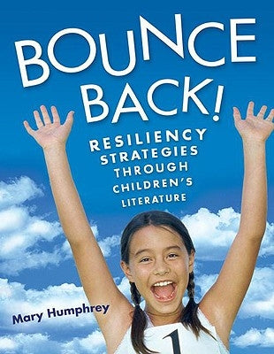 Bounce Back! Resiliency Strategies Through Children's Literature by Humphrey, Mary