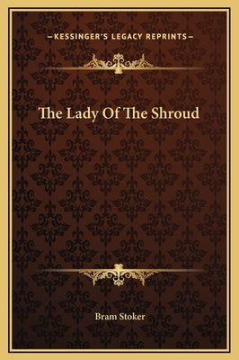 The Lady of the Shroud by Stoker, Bram