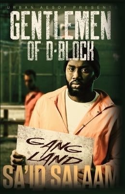 The Gentlemen of D-Block: Gang Land by Salaam, Sa'id