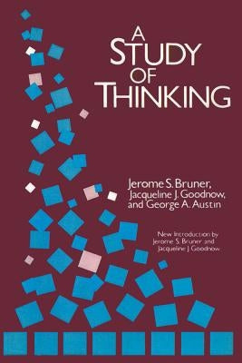 A Study of Thinking by Bruner, Jerome