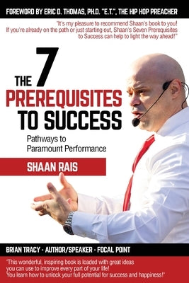 The 7 Prerequisites to Success by Rais, Shaan