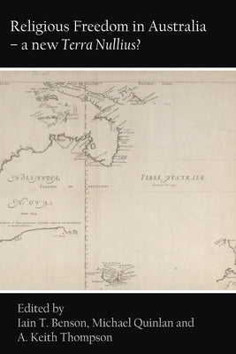 Religious Freedom in Australia - a new Terra Nullius? by Benson, Iain T.