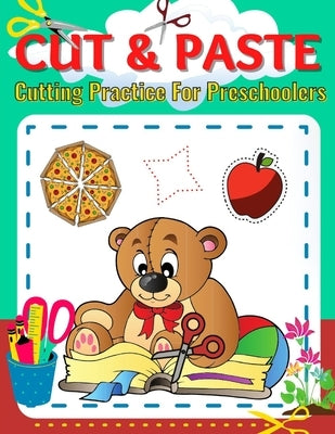 Cut & Paste-Cutting Practice For Preschoolers: Color and Cut Pages for Kids Ages 3-5, Learning to Cut with Scissors, Fine Motor Skills for 5-Year-Old, by Designs, Deea V.