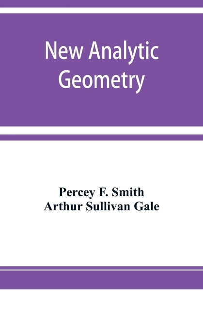 New analytic geometry by F. Smith, Percey