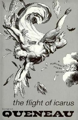 The Flight of Icarus: Novel by Queneau, Raymond