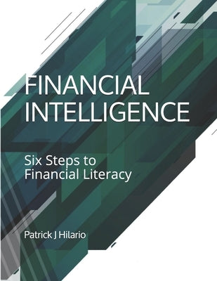 Financial Intelligence: Six Steps to Financial Literacy by Hilario, Patrick