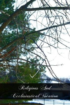 Religious And Ecclesiastical Vocation by Kempf, Joseph G.