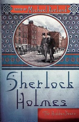 Sherlock Holmes: The Hidden Years by Kurland, Michael
