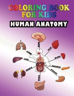 Coloring Book for Kids: Human Anatomy: Kids Coloring Book by Speedy Publishing LLC