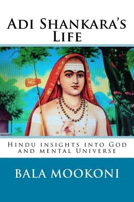 Adi Shankara's Life: Hindu insights into God and mental Universe by Mookoni, Bala