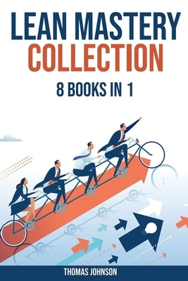 Lean Methodology Mastery Collection: 8 Books in 1: Lean Six Sigma, Startup, Enterprise, Analytics, Agile Project Management, Kanban, Scrum and Kaizen by Johnson, Thomas