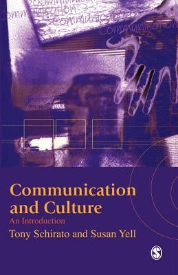 Communication and Culture: An Introduction by Schirato, Tony