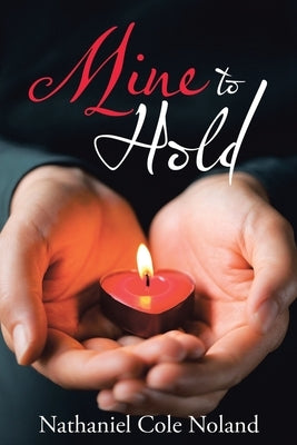 Mine to Hold by Noland, Nathaniel Cole