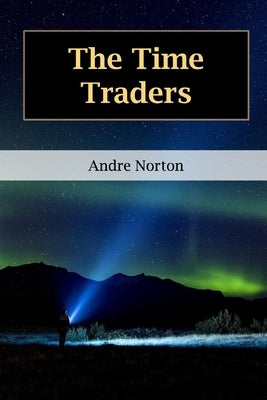 The Time Traders by Norton, Andre