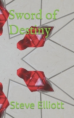 Sword of Destiny by Elliott, Steve