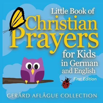 Little Book of Christian Prayers for Kids in German and English by Aflague, Mary C.