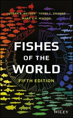 Fishes of the World by Nelson, Joseph S.