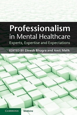 Professionalism in Mental Healthcare: Experts, Expertise and Expectations by Bhugra, Dinesh