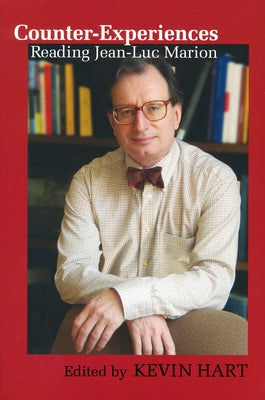 Counter-Experiences: Reading Jean-Luc Marion by Hart, Kevin