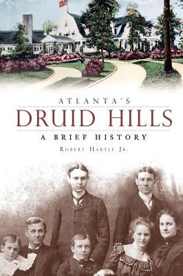Atlanta's Druid Hills: A Brief History by Hartle, Robert, Jr.