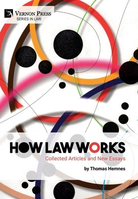 How Law Works: Collected Articles and New Essays by Hemnes, Thomas