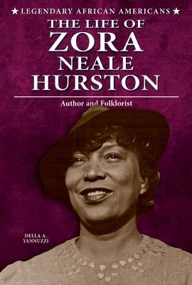 The Life of Zora Neale Hurston: Author and Folklorist by Yannuzzi, Della A.
