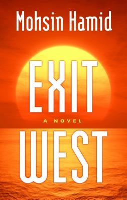Exit West by Hamid, Mohsin