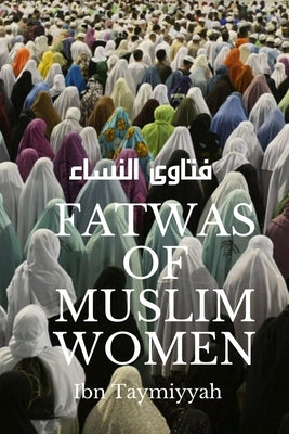 Fatwas of Muslim Women by Gad, Sayed