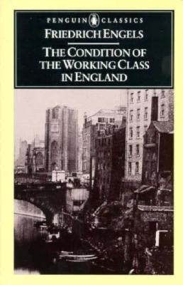 The Condition of the Working Class in England by Engels, Friedrich