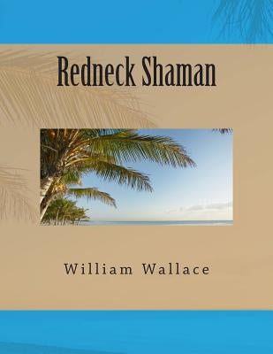 Redneck Shaman by Wallace, William