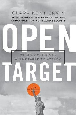 Open Target: Where America Is Vulnerable to Attack by Ervin, Clark Kent