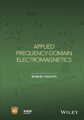 Applied Frequency-Domain Electromagnetics by Paknys, Robert