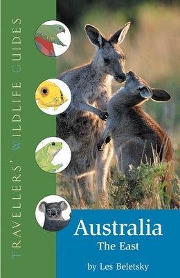 Australia - The East (Traveller's Wildlife Guides): Traveller's Wildlife Guide by Beletsky, Les