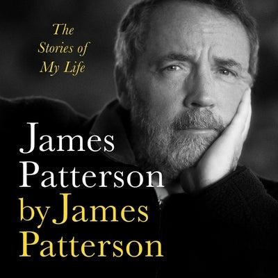 James Patterson by James Patterson: The Stories of My Life by Patterson, James