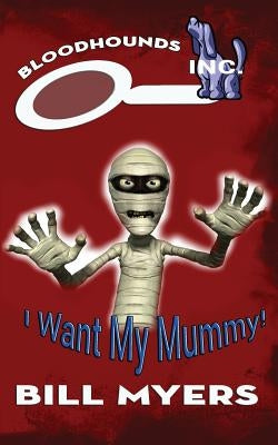 I Want My Mummy! by Myers, Bill
