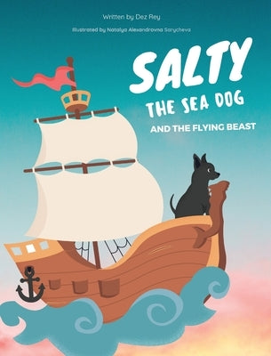 Salty the Sea Dog and the Flying Beast by Rey, Dez