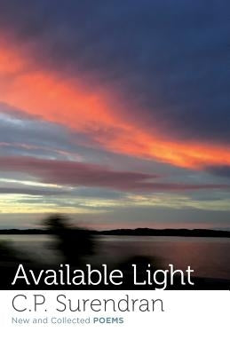 Available Light: New and Collected Poems by Surendran, C. P.
