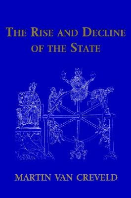 The Rise and Decline of the State by Creveld, Martin Van